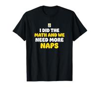 I Did The Math and We Need More Naps Expecting Parents T-Shirt