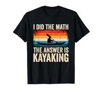 I Did The Math Answer is Kayaking Funny Kayaking T-Shirt