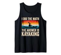 I Did The Math Answer is Kayaking Funny Kayaking Tank Top