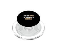I Did The Math Answer Is Puppies Funny Dog Lover PopSockets PopGrip for MagSafe