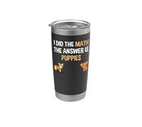 I Did The Math Answer is Puppies Funny Dogs Stainless Steel Insulated Tumbler