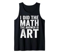 I Did The Math The Answer is Art Funny Math Teacher Art Tank Top