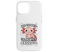 I Did The Math The Answer Is Axolotl Joke Case for iPhone 14