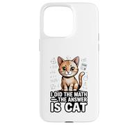 I Did The Math The Answer Is Cat Funny Algebra Case for iPhone 15 Pro Max