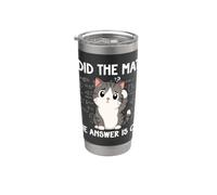I Did The Math The Answer is Cat Funny Math Lover Math Club Stainless Steel Insulated Tumbler