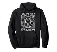 I Did the Math the Answer Is Cat Funny Math Saying Humor Pullover Hoodie
