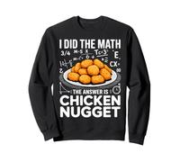 I Did The Math The Answer Is Chicken Nugget Sweatshirt