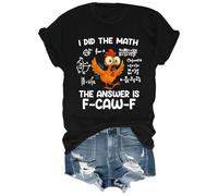 I Did The Math The Answer is F-Caw-F Chicken Shirt Funny Rooster Tshirt Unisex