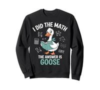 I Did The Math The Answer Is Goose Funny Goose Lover Sweatshirt