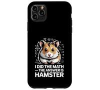 I Did The Math The Answer Is Hamster Joke Case for iPhone 11 Pro Max