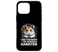I Did The Math The Answer Is Hamster Joke Case for iPhone 16 Pro Max
