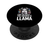 I Did The Math The Answer Is Llama Funny Math PopSockets Adhesive PopGrip