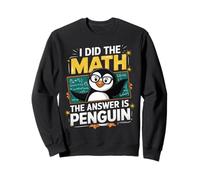 I Did The Math The Answer Is Penguin Funny Math Teacher Kid Sweatshirt