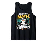 I Did The Math The Answer is Penguin Funny Math Teacher Kid Tank Top