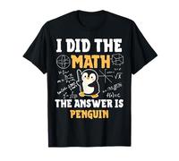 I Did The Math The Answer is Penguin Funny Math Teachers T-Shirt