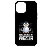 I Did The Math The Answer Is Penguin Humor Case for iPhone 12 Pro Max