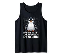 I Did The Math The Answer is Penguin Humor Tank Top