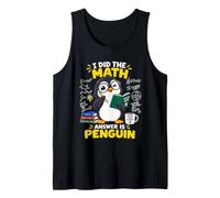 I Did The Math The Answer is Penguin Math Teacher Math Lover Tank Top
