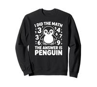 I Did The Math The Answer Is Penguin Sweatshirt