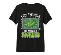 I Did The Math The Answer is Pickles Premium T-Shirt