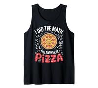 I Did The Math The Answer is Pizza - Funny Food Lover Humor Tank Top