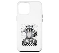 I Did The Math The Answer Is Raccoon Funny Case for iPhone 12 Pro Max