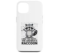 I Did The Math The Answer Is Raccoon Funny Case for iPhone 13