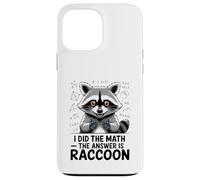 I Did The Math The Answer Is Raccoon Funny Case for iPhone 13 Pro Max