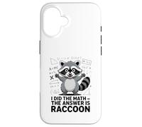 I Did The Math The Answer Is Raccoon Funny Case for iPhone 16