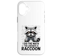 I Did The Math The Answer Is Raccoon Funny Case for iPhone 16 Plus