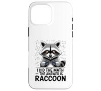 I Did The Math The Answer Is Raccoon Funny Case for iPhone 16 Pro Max