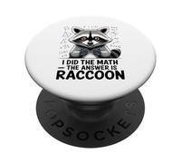 I Did The Math The Answer Is Raccoon Funny PopSockets Adhesive PopGrip