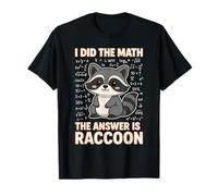 I Did The Math The Answer is Racoon Funny Feral Lover T-Shirt