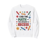 I Did The Math The Answer Is Recess School Fun Sweatshirt