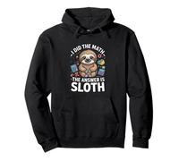 I Did The Math The Answer Is Sloth Funny Lazy Pullover Hoodie