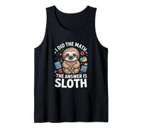 I Did The Math The Answer is Sloth Funny Lazy Tank Top