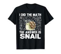 I Did The Math The Answer is Snail - Snail Lover T-Shirt