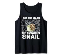 I Did The Math The Answer is Snail - Snail Lover Tank Top