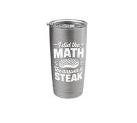 I Did The Math The Answer is Steak Stainless Steel Insulated Tumbler