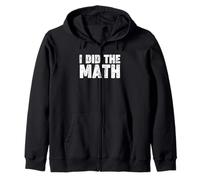 I DID THE MATH Zip Hoodie