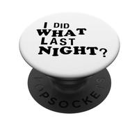 I Did What Last Night Funny Chaos Slogan Party Regret Quote PopSockets Adhesive PopGrip