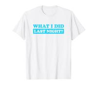 I Did What Last Night Value Graphic T-Shirt
