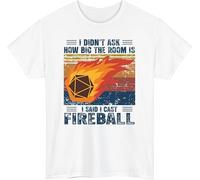 I Didn’t Ask How Big The Room is I Said I Cast Fireball Design T-Shirt with Vintage RPG Style, Retro Colors and Flaming D20 Dice, Ideal for Fantasy Game Fans and Bold Tabletop Statement Design White