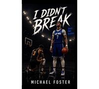 I Didn’t Break: Bent, Not Broken: A Story of Resilience, Loss, and Becoming