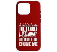 I Didn’t Choose the Ferret Life, the Ferret Life Chose Me Case for iPhone 16 Pro
