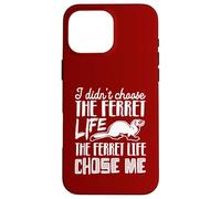 I Didn’t Choose the Ferret Life, the Ferret Life Chose Me Case for iPhone 16 Pro Max
