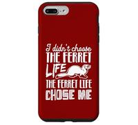 I Didn’t Choose the Ferret Life, the Ferret Life Chose Me Case for iPhone 7 Plus/8 Plus