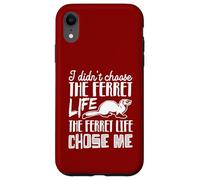 I Didn’t Choose the Ferret Life, the Ferret Life Chose Me Case for iPhone XR
