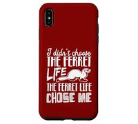 I Didn’t Choose the Ferret Life, the Ferret Life Chose Me Case for iPhone XS Max