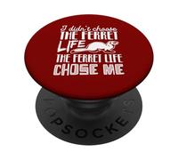 I Didn’t Choose the Ferret Life, the Ferret Life Chose Me PopSockets Adhesive PopGrip